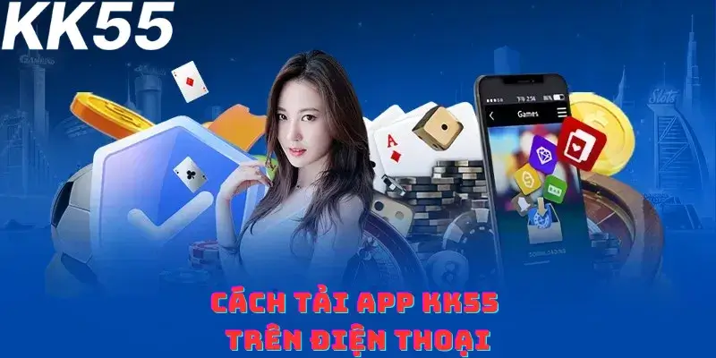 Cách tải app KK55 trên điện thoại
